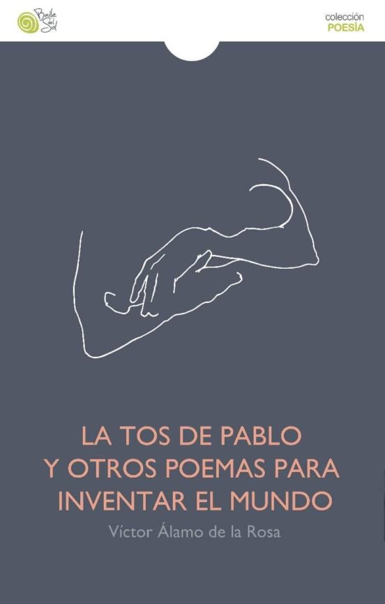La Tos De Pablo Y Otros Poemas Para Inventar El Mundo