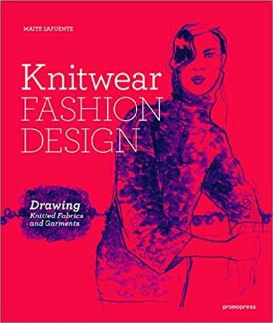 Knitwear Fashion Design: The Secrets Of Drawing Knitted Fabrics And Ga