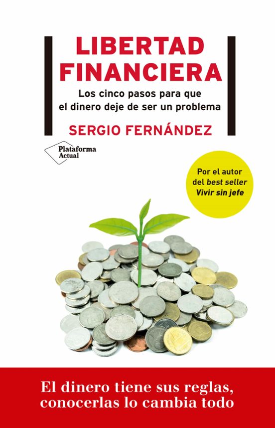 Libertad Financiera: Los 5 Pasos Para Que El Dinero Deje De Ser Un Problema