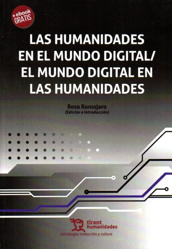 Las Humanidades En El Mundo Digital/el Mundo Digital En Las Humanidades