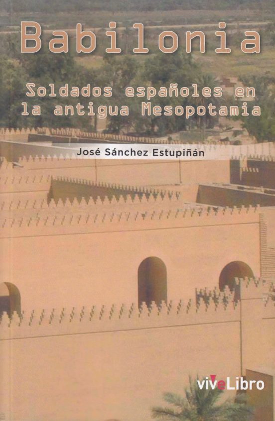 Babilonia. Soldados Españoles En La Antigua Mesopotamia