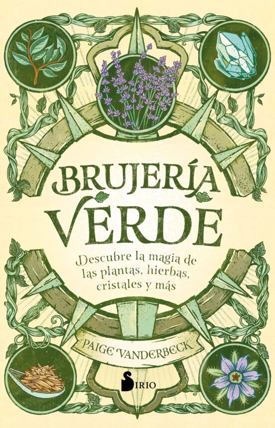 Brujeria Verde. Descubre La Magia De Las Plantas Hierbas Cristales Y M