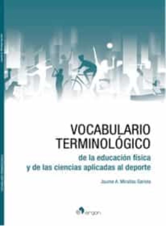 Vocabulario Terminológico De La Educación Física Y De Las Ciencias Aplicadas Al Deporte