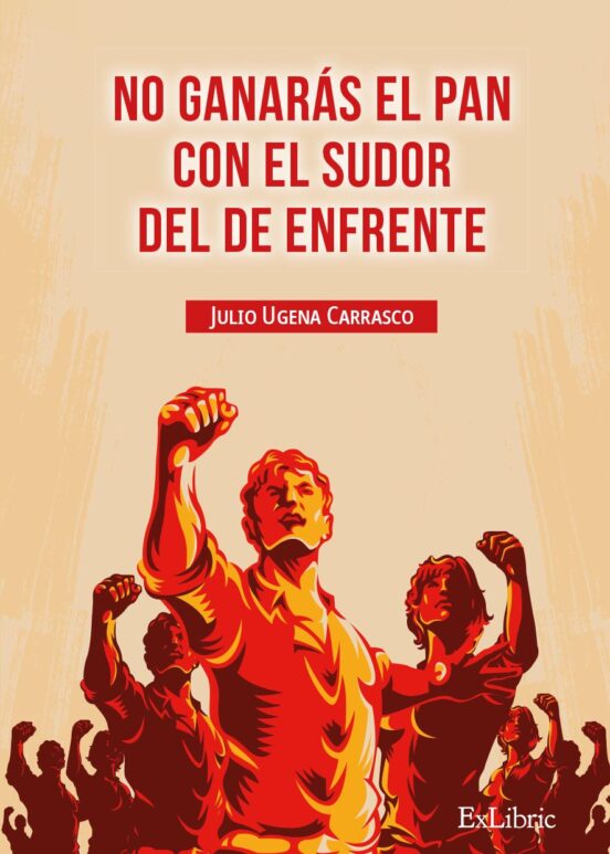 No Ganaras El Pan Con El Sudor Del De Enfrente
