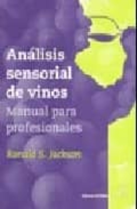 Analisis Sensorial De Vinos. Manual Para Profesionales