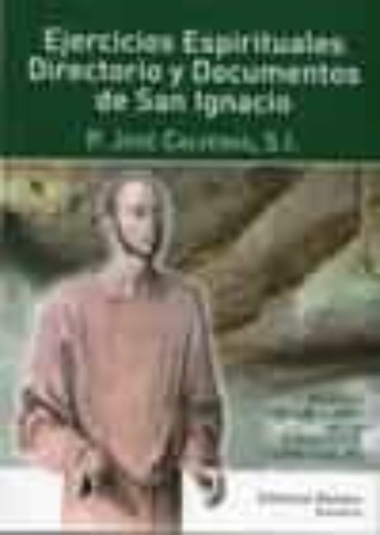 Ejercicios Espirituales. Directorio Y Documentos De San Ignacio