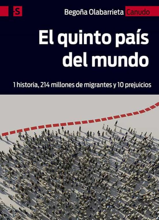 El Quinto Pais Del Mundo: 1 Historia 214 Millones De Migrantes Y 10 Pr