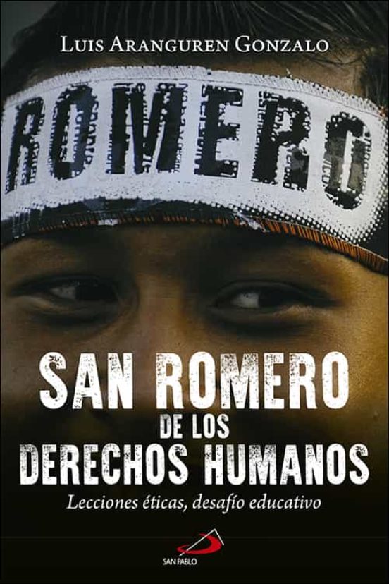 San Romero De Los Derechos Humanos: Lecciones Eticas Desafio Educativo