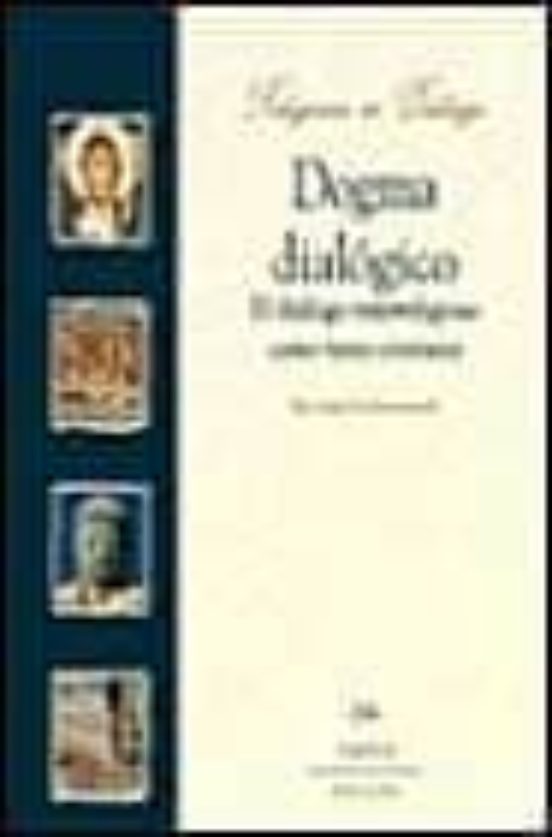 Dogma Dialógico. El Dialogo Interreligioso Como Tarea Cristiana