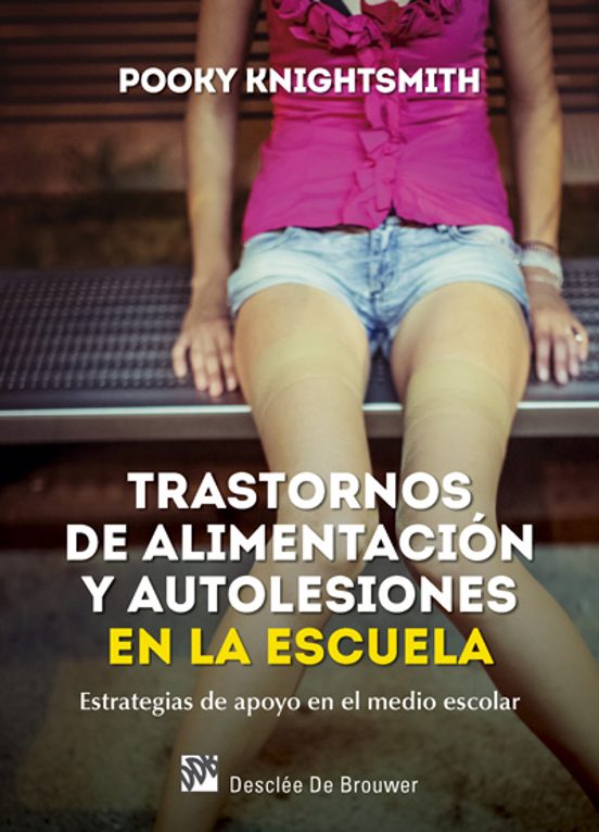 Trastornos De Alimentación Y Autolesiones En La Escuela. Estrategias De Apoyo En El Medio Escolar
