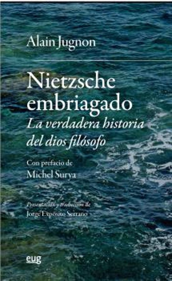 Nietzsche Embriagado: La Verdadera Historia Del Dios Filósofo