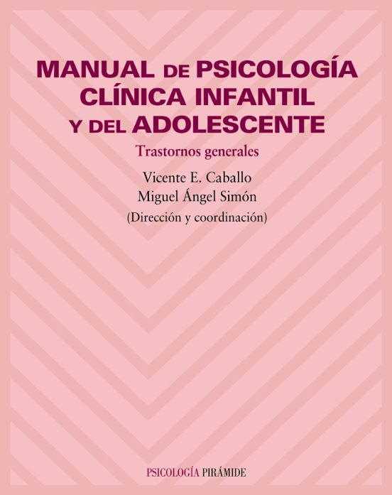 Manual De Psicologia Clinica Infantil Y Adolescente : Trastornos Gener
