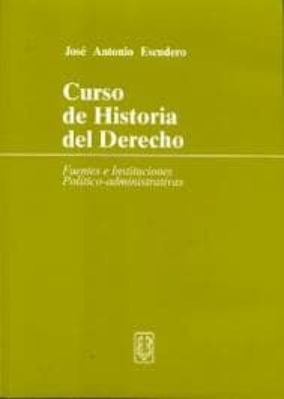 Curso De Historia Del Derecho: Fuentes E Instituciones Politico-a Dmin