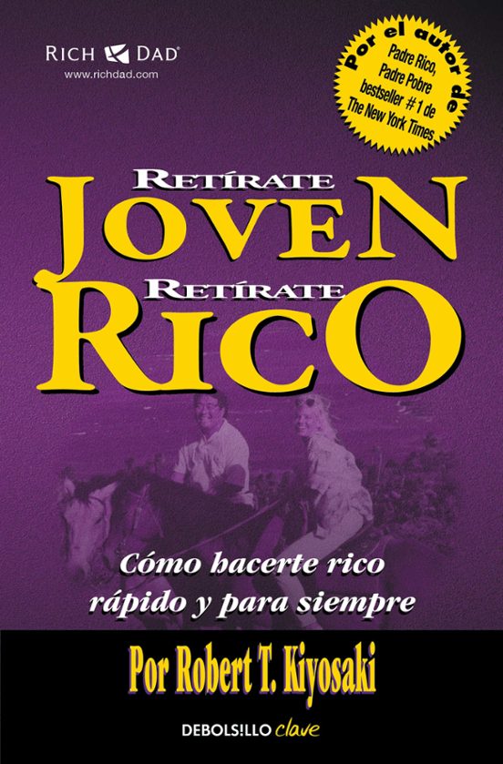 Retirate Joven Y Rico: Como Hacerte Rico Rapido Y Para Siempre