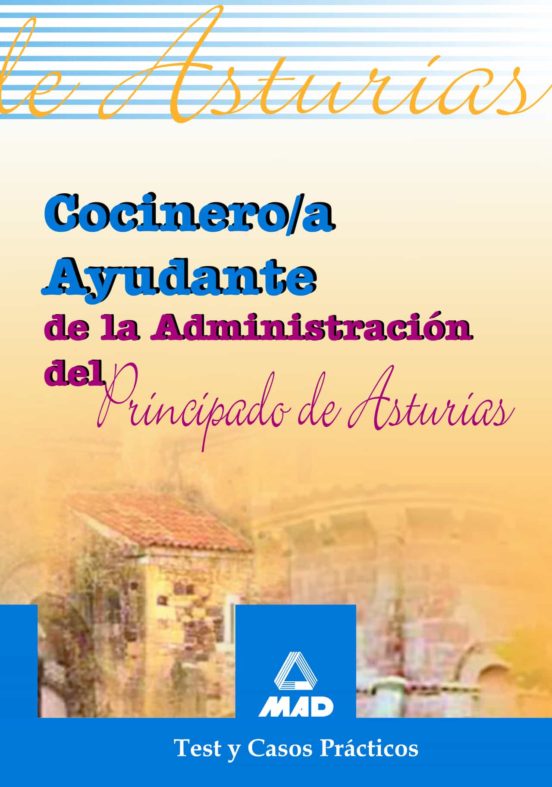 Cocinero/a Ayudante De La Administración Del Principado De Asturias. Test Y Casos Practicos