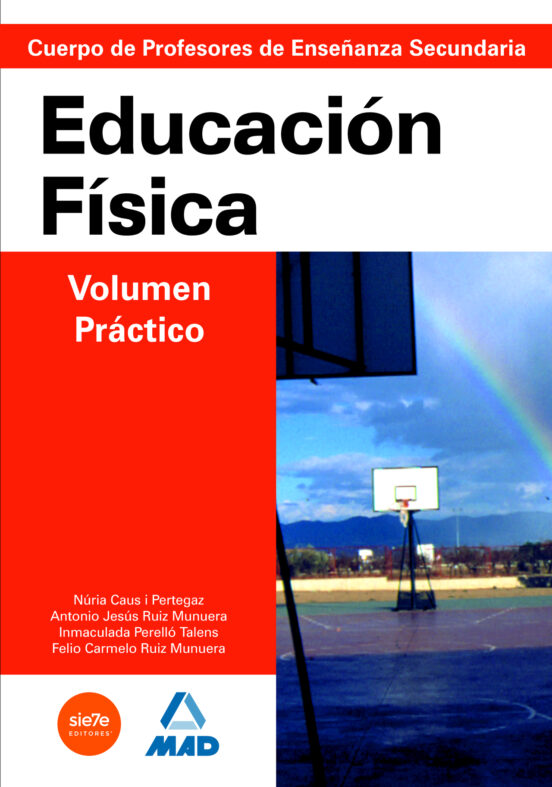 Cuerpo De Profesores De Enseñanza Secundaria. Educación Física. Volumen Práctico