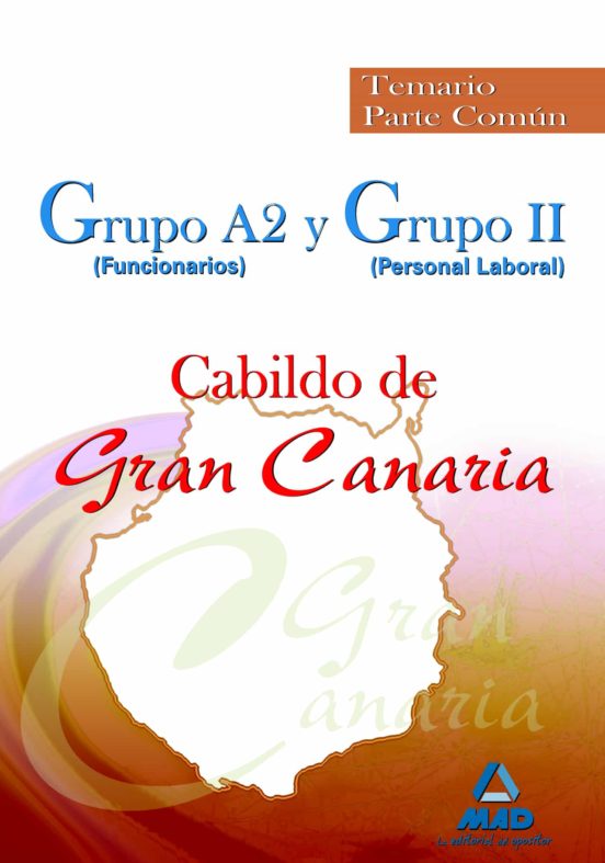 Grupo A2 Y Grupo Ii Del Cabildo De Gran Canaria. Temario Parte Común