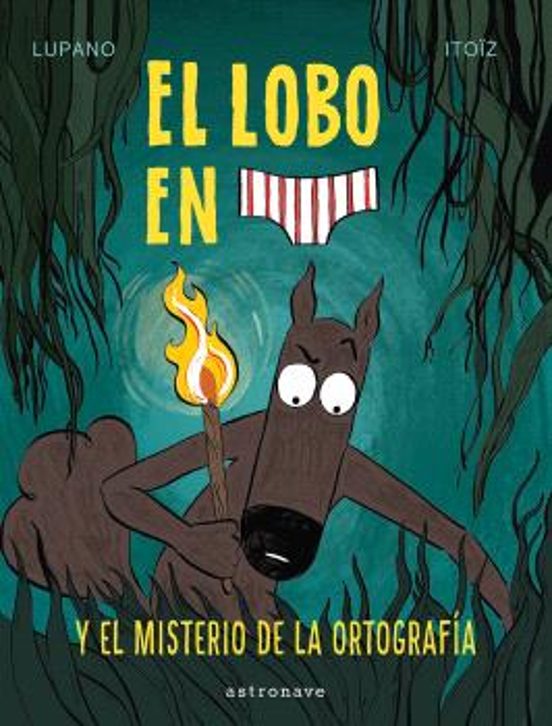 El lobo en calzoncillos 8. El misterio de la ortografía