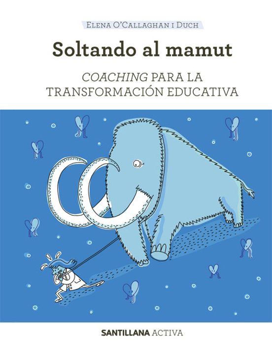 Soltando Al Mamut: Coaching Para Transformar La Educación