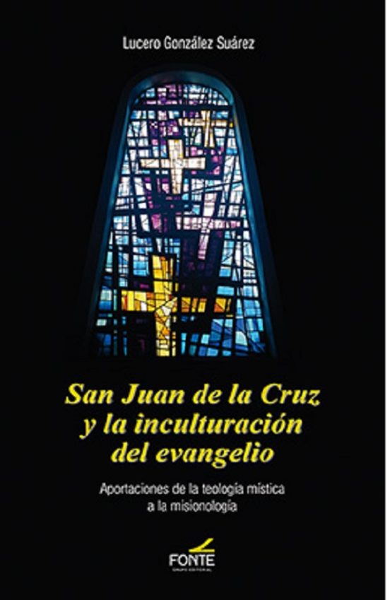 San Juan De La Cruz Y La Inculturación Del Evangelio