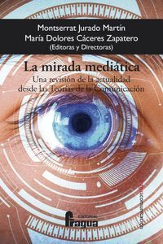 La Mirada Mediática. Una Revisión De La Actualidad Desde Las Teorías De La Comunicación