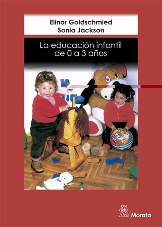 La Educacion Infantil De Los 0 A Los 3 Años