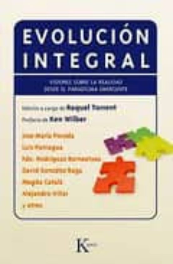 Evolucion Integral: Visiones Sobre La Realidad Desde El Paradigma Emer