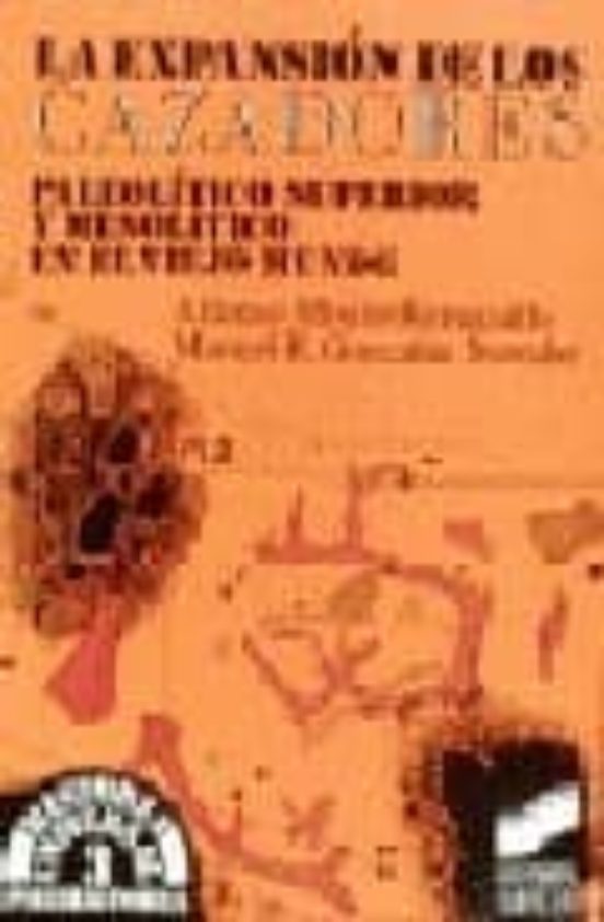 La Expansion de los Cazadores: Paleolitico Superior y Mesolitico en el
