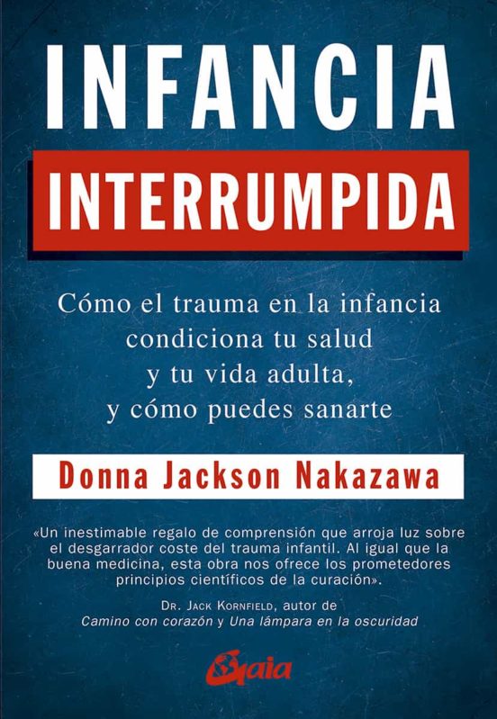 Infancia Interrumpida: Como El Trauma En La Infancia Condiciona Tu Sal