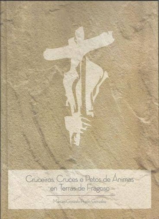 Cruceiros Cruces E Petos De Animas En Terras De Fragoso