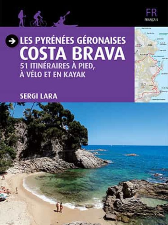 Les Pyrenees Geronaises: Costa Brava: 51 Itineraires A Pied A Velo Et