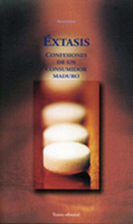 Extasis: Confesiones De Un Consumidor Maduro