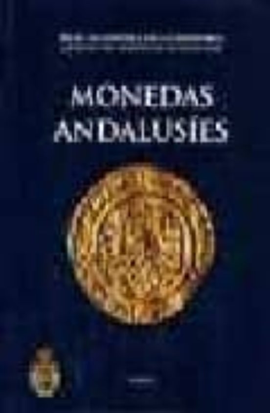 Monedas Andalusies: Catalogo Del Gabinete De Antigüedades Real A Cadem