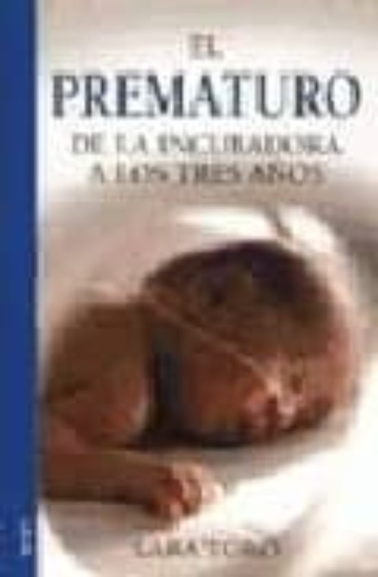 El Prematuro: De La Incubadora A Los Tres Años