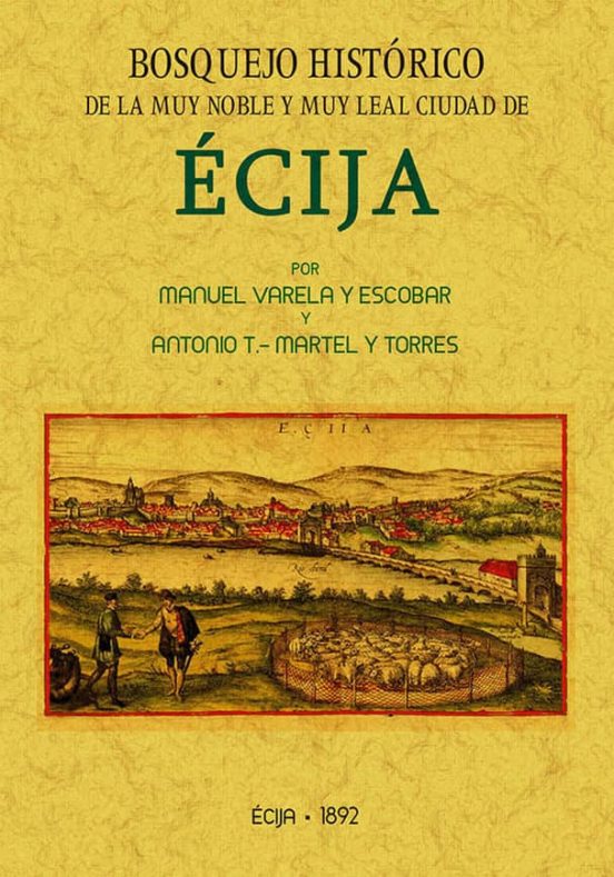 Bosquejo Historico De La Ciudad De Ecija Formado Desde Sus Primitivos
