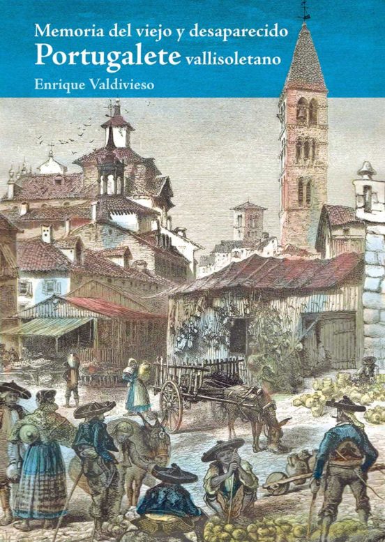 Memoria Del Viejo Y Desaparecido Portugalete Vallisoletano