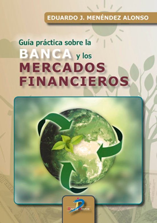 Guía Práctica Sobre La Banca Y Los Mercados Financieros