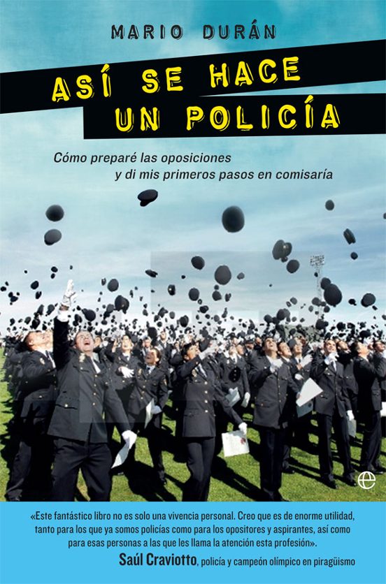 Asi Se Hace un Policia: Como Prepare las Oposiciones y Di Mis Primeros