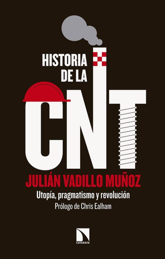 Historia De La Cnt: Utopía Pragmatismo Y Revolución