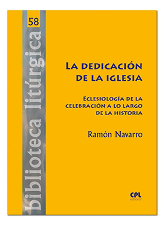 La Dedicacion De La Iglesia: Eclesiologia De La Celebracion A Lo Largo