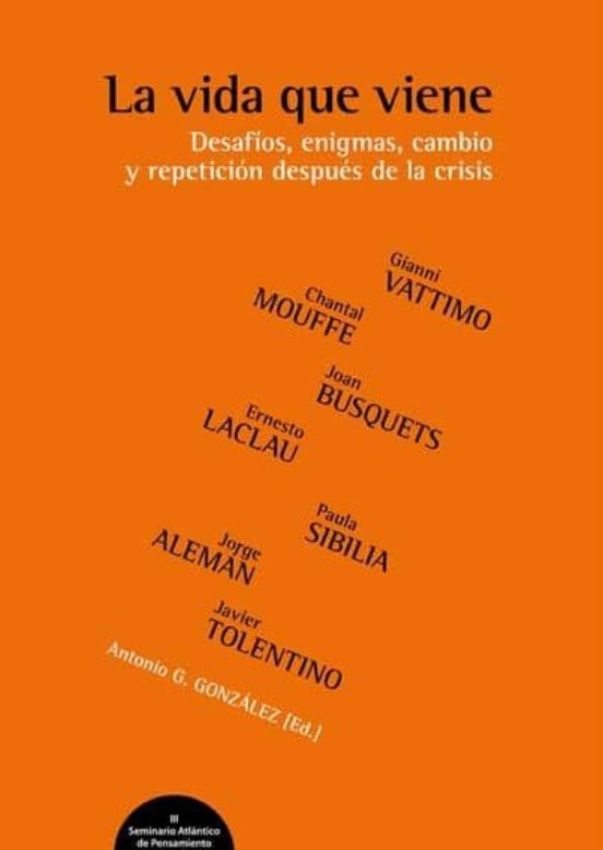 La Vida Que Viene: Desafios Enigmas Cambio Y Repeticion Despues De La