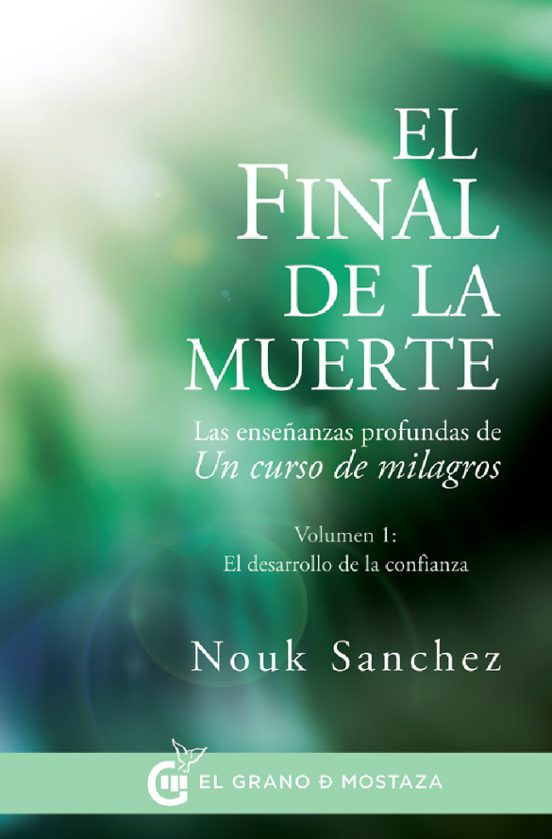 El Final De La Muerte: Las Enseñanzas Profundas De Un Curso De Milagro