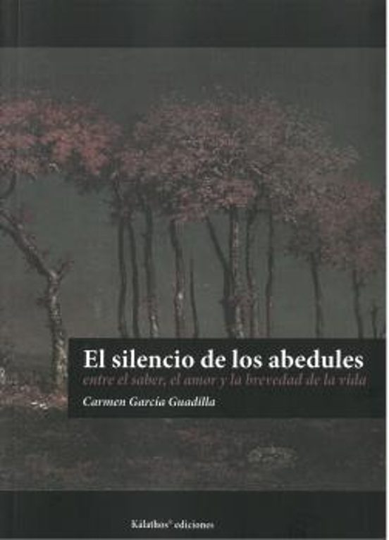 El Silencio de los Abedules. Entre el Saber el Amor y la Brevedad de L