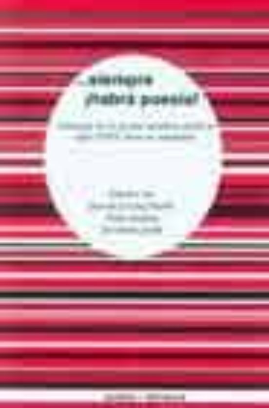 Siempre ¡habra Poesia!: Antologia De La Poesia Española Desde El Siglo