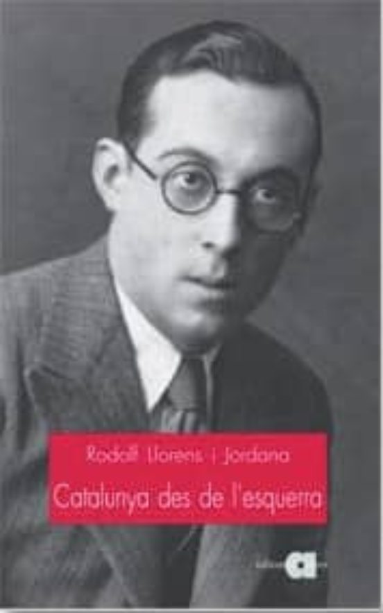 Catalunya Des De L Esquerra: Una Lectura Moderna I Popular De La Catal