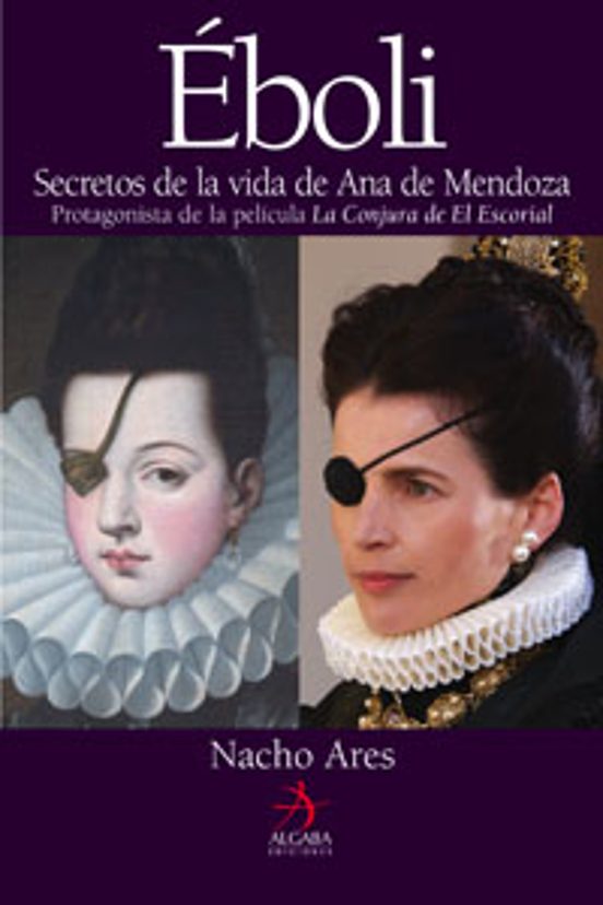 Eboli: Secretos de la Vida de Ana de Mendoza