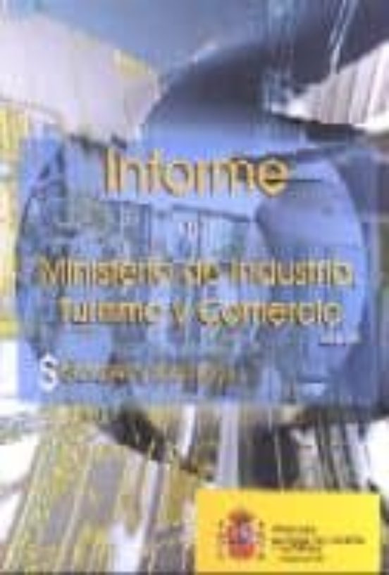 Informe Del Ministerio De Industria Turismo Y Comercio: Sectores Y Pol