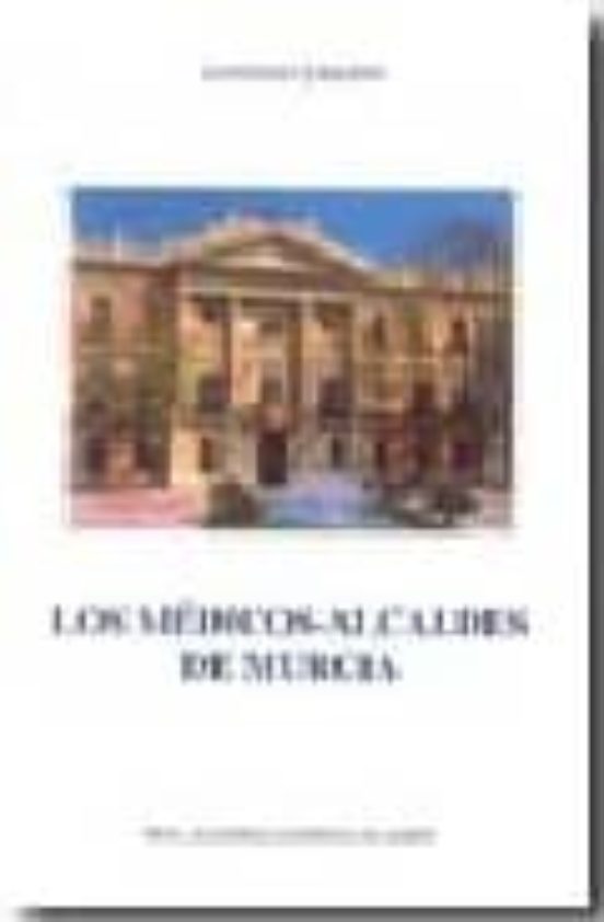 Los Medicos-alcaldes De Murcia