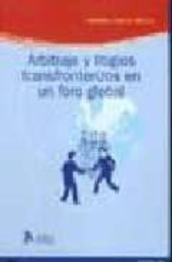 Arbitraje Y Litigios Transfronterizos En Un Foro Global