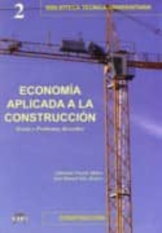 Economia Aplicada A La Construccion: Teoria Y Problemas Resueltos